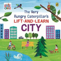 The Very Hungry Caterpillar's Lift-And-Learn: City