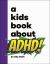 A Kids Book about ADHD