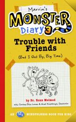 Marvin's Monster Diary 3 : Trouble with Friends (but I Get by, Big Time!) an ST4 Mindfulness Book for Kids