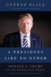 A President Like No Other : Donald J. Trump and the Restoring of America