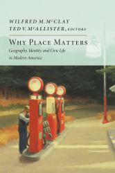 Why Place Matters : Geography, Identity, and Civic Life in Modern America