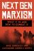 NextGen Marxism : What It Is and How to Combat It