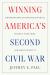 Winning America's Second Civil War : Progressivism's Authoritarian Threat, Where It Came from, and How to Defeat It