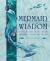 Mermaid Wisdom : Enrich Your Life with Insights from the Deep