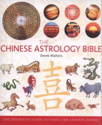 Chinese Astrology Bible : The definitive guide to the Chinese Zodiac