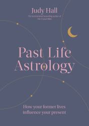 Past Life Astrology : How Your Former Lives Influence Your Present