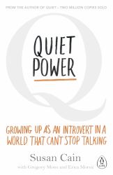 Quiet Power : Growing up As an Introvert in a World That Can't Stop Talking