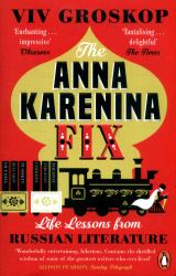 The Anna Karenina Fix : Life Lessons from Russian Literature