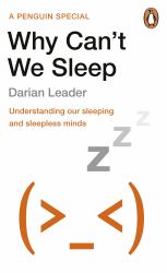 Why Can't We Sleep : Understanding Our Sleeping and Sleepless Minds