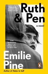 Ruth and Pen : The Brilliant Debut Novel from the Internationally Bestselling Author of Notes to Self