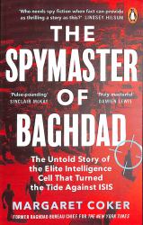 The Spymaster of Baghdad : The Untold Story of the Elite Intelligence Cell That Turned the Tide Against ISIS