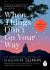 When Things Don't Go Your Way : Zen Wisdom for Difficult Times