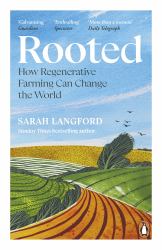 Rooted : Stories of Life, Land and a Farming Revolution