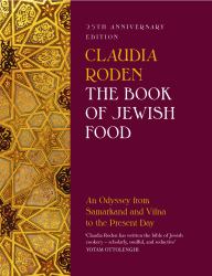 The Book of Jewish Food : An Odyssey from Samarkand and Vilna to the Present Day - 25th Anniversary Edition