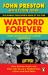 Watford Forever : How Graham Taylor and Elton John Saved a Football Club, a Town and Each Other