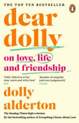 Dear Dolly : On Love, Life and Friendship, Collected Wisdom from Her Sunday Times Style Column