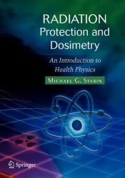 Radiation Protection and Dosimetry : An Introduction to Health Physics