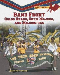 Band Front : Color Guard, Drum Majors, and Majorettes