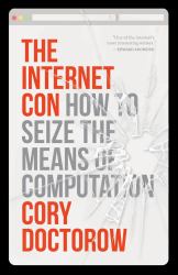 The Internet Con : How to Seize the Means of Computation