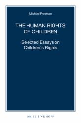 The Human Rights of Children : Selected Essays on Children's Rights