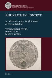 Khunrath in Context : An Alchemist in the Amphitheatre of Eternal Wisdom