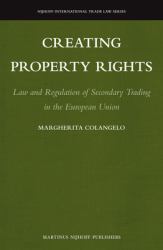 Creating Property Rights : Law and Regulation of Secondary Trading in the European Union