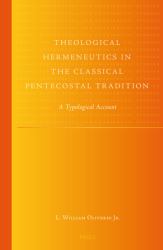 Theological Hermeneutics in the Classical Pentecostal Tradition : A Typological Account