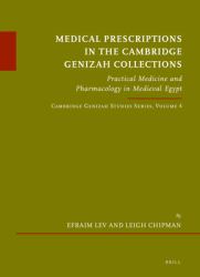 Medical Prescriptions in the Cambridge Genizah Collections : Practical Medicine and Pharmacology in Medieval Egypt. Cambridge Genizah Studies Series, Volume 4