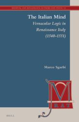 The Italian Mind : Vernacular Logic in Renaissance Italy (1540-1551)