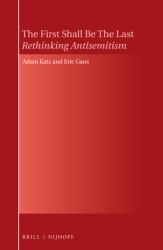 The First Shall Be the Last: Rethinking Antisemitism : Rethinking Antisemitism