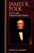 James K. Polk : A Clear and Unquestionable Destiny