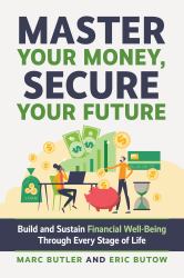 Complete Guide to Financial Well-Being : It's Your Money. Be Smart!