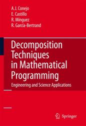 Decomposition Techniques in Mathematical Programming : Engineering and Science Applications