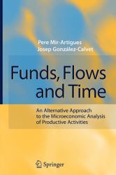 Funds, Flows and Time : An Alternative Approach to the Microeconomic Analysis of Productive Activities