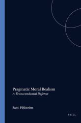 Pragmatic Moral Realism : A Transcendental Defense