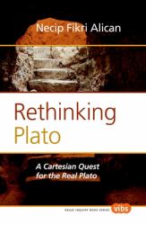 Rethinking Plato : A Cartesian Quest for the Real Plato