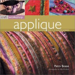 Applique : The Art of Decorating Fabric in 25 Beautiful Projects