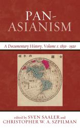 Pan-Asianism Vol. 1 : A Documentary History, 1850-1920