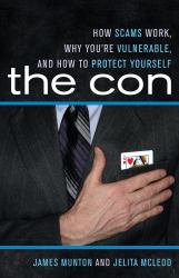 The Con : How Scams Work, Why You're Vulnerable, and How to Protect Yourself