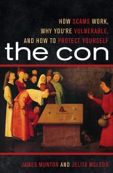 The Con : How Scams Work, Why You're Vulnerable, and How to Protect Yourself