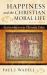 Happiness and the Christian Moral Life : An Introduction to Christian Ethics