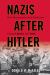 Nazis after Hitler : How Perpetrators of the Holocaust Cheated Justice and Truth