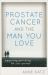 Prostate Cancer and the Man You Love : Supporting and Caring for Your Partner