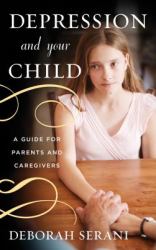 Depression and Your Child : A Guide for Parents and Caregivers