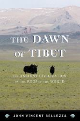 The Dawn of Tibet : The Ancient Civilization on the Roof of the World