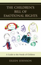 The Children's Bill of Emotional Rights : A Guide to the Needs of Children