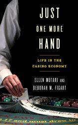 Just One More Hand : Life in the Casino Economy