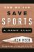 How We Can Save Sports : A Game Plan