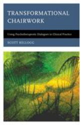 Transformational Chairwork : Using Psychotherapeutic Dialogues in Clinical Practice