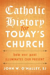 Catholic History for Today's Church